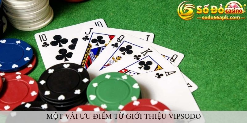 Một vài ưu điểm từ nhà cái vipsodo